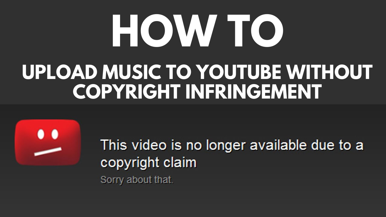 How to upload music to YouTube without copyright infringement